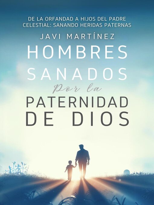 Title details for Hombres Sanados Por La Paternidad De Dios by Javi Martínez - Available